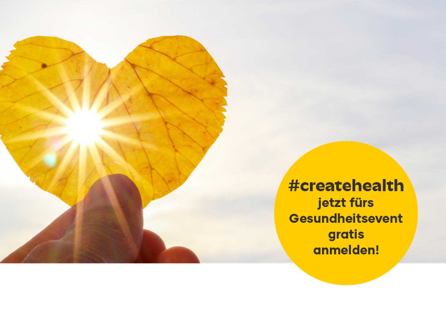 Hand hält gelbes herzförmiges Blatt mit Sonnenschein, daneben gelber Kreis mit Text: #createhealth – jetzt fürs Gesundheitsevent anmelden.
